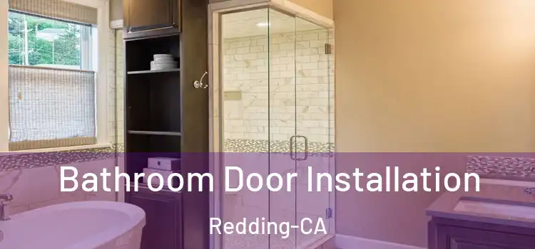  Bathroom Door Installation Redding-CA